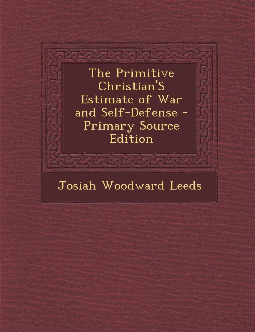 Primitive Christian's Estimate of War and Self-Defense Politics & History
