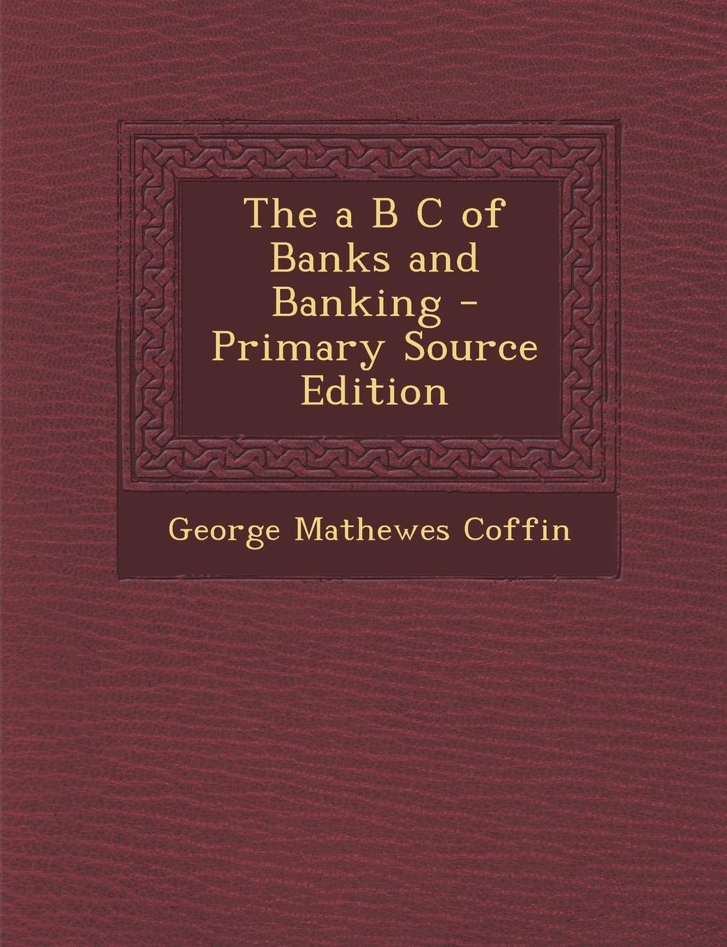 A B C of Banks and Banking Business, Finance & Career
