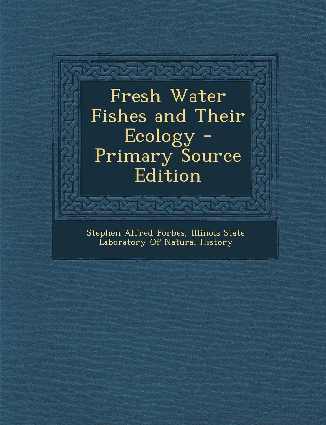 Fresh Water Fishes and Their Ecology Novels & Short Stories