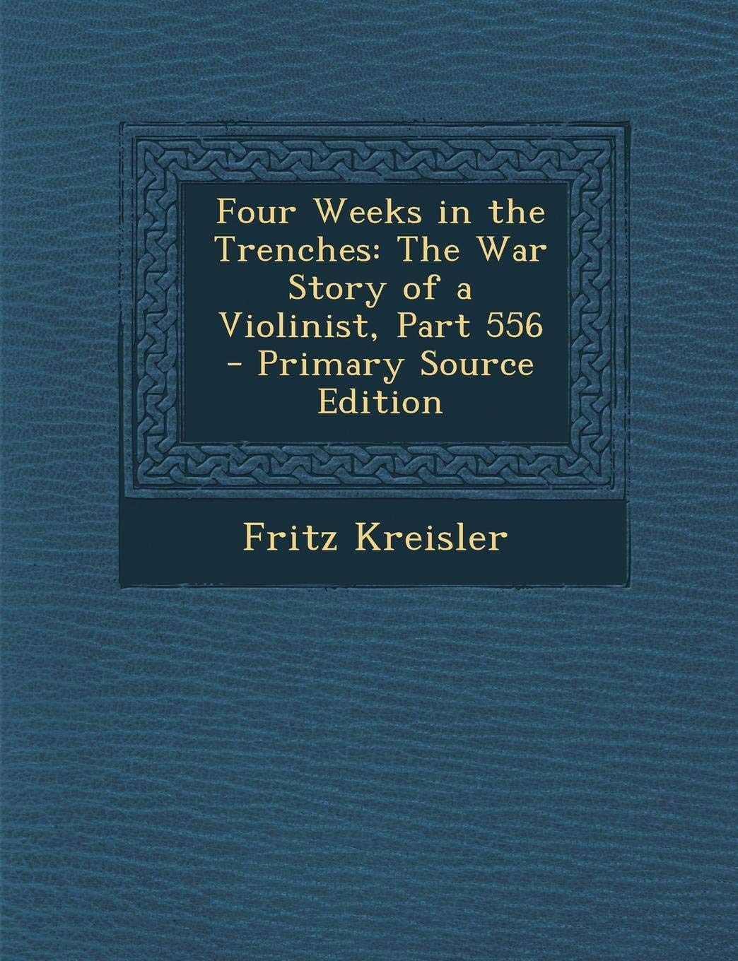 Four Weeks in the Trenches: The War Story of a Violinist, Part 556 Contemporary literature
