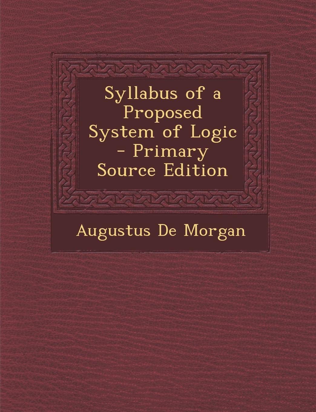 Syllabus of a Proposed System of Logic Politics & History