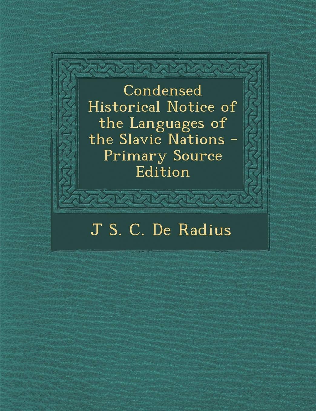 Condensed Historical Notice of the Languages of the Slavic Nations Foreign Languages ​​& Dictionaries