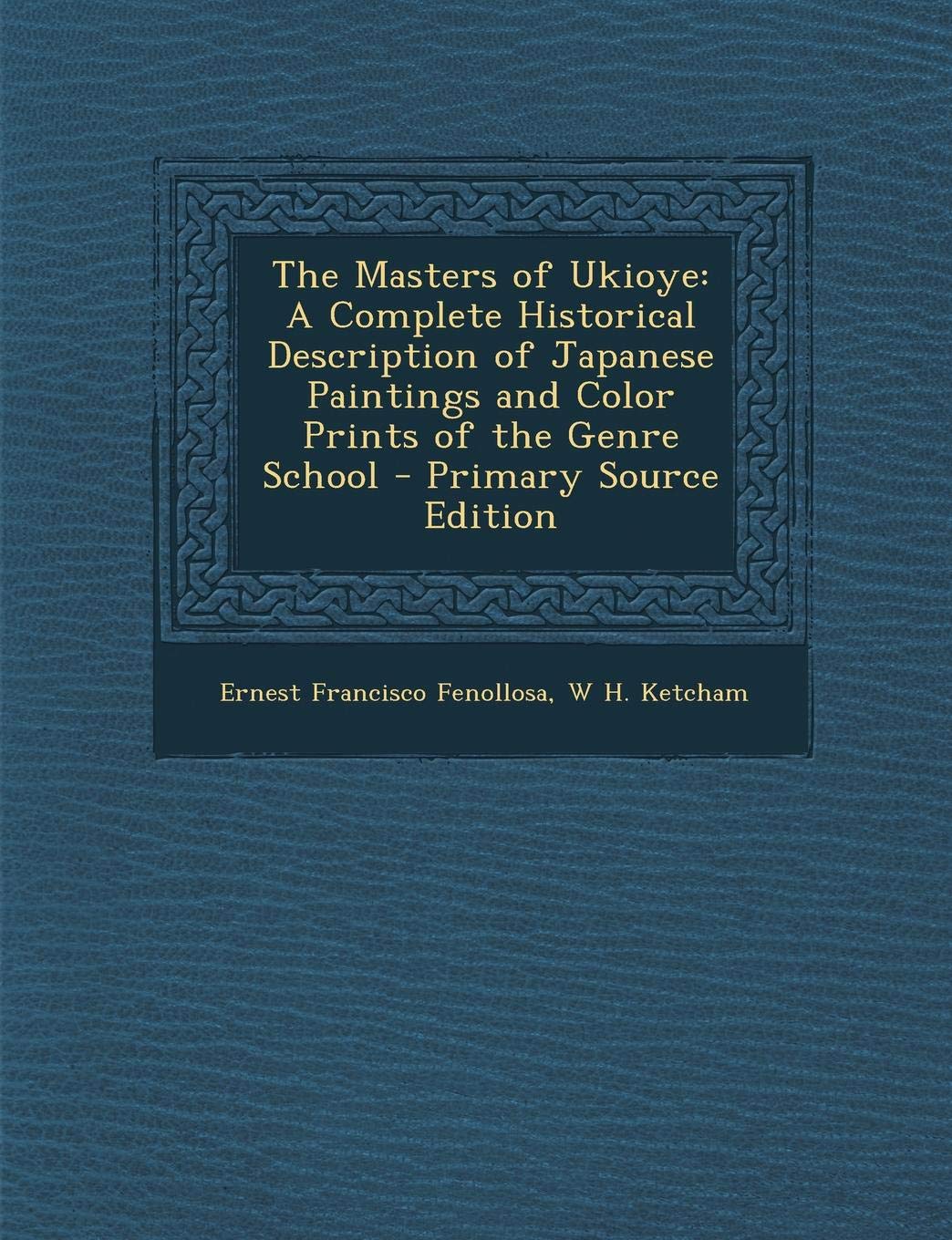Masters of Ukioye: A Complete Historical Description of Japanese Paintings and Color Prints of the Genre School Film, Art & Culture