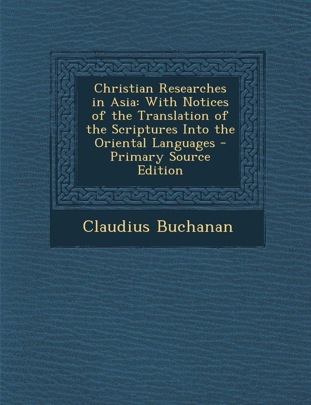 Christian Researches in Asia: With Notices of the Translation of the Scriptures Into the Oriental Languages Contemporary literature