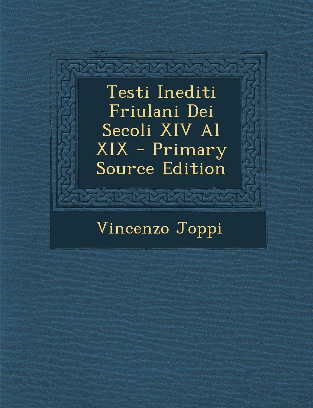 Testi Inediti Friulani Dei Secoli XIV Al XIX Politics & History