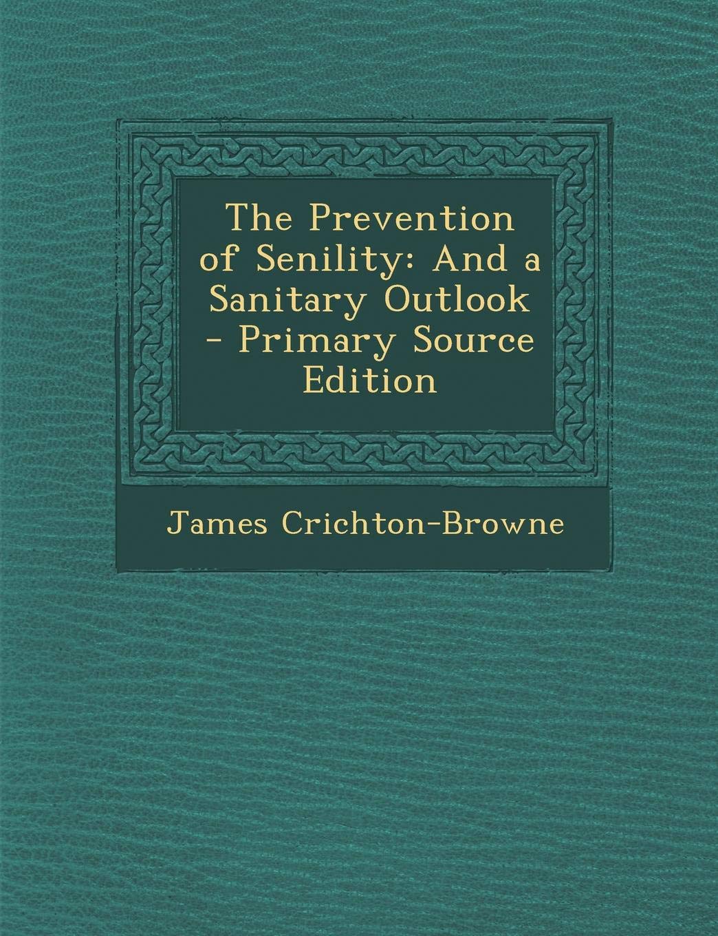 Prevention of Senility: And a Sanitary Outlook Contemporary literature