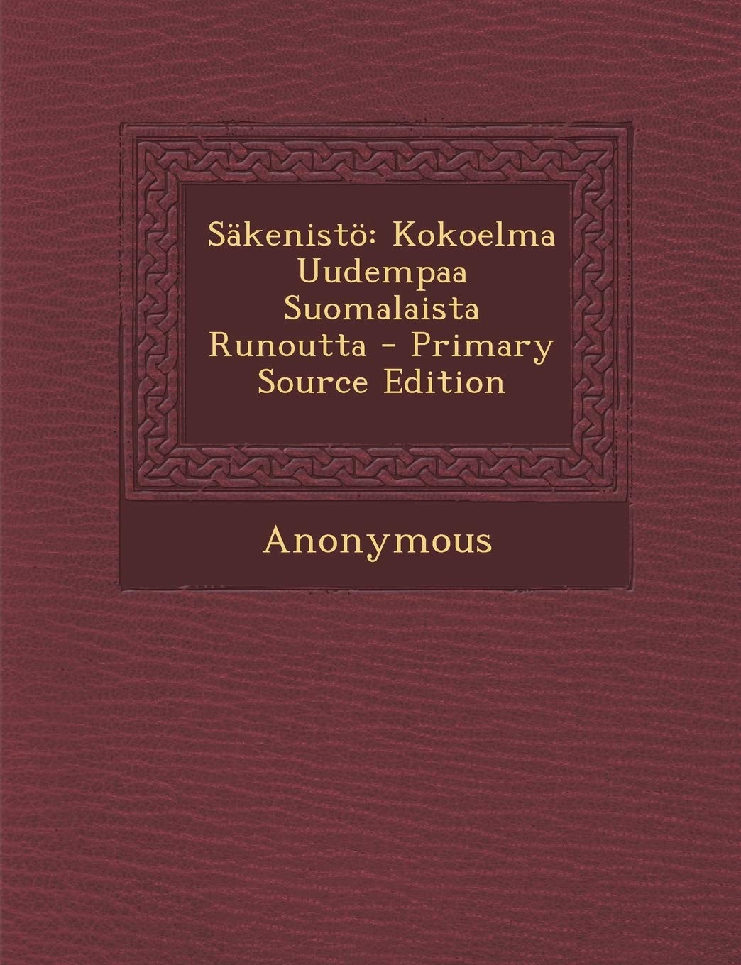 Sakenisto: Kokoelma Uudempaa Suomalaista Runoutta Poetry
