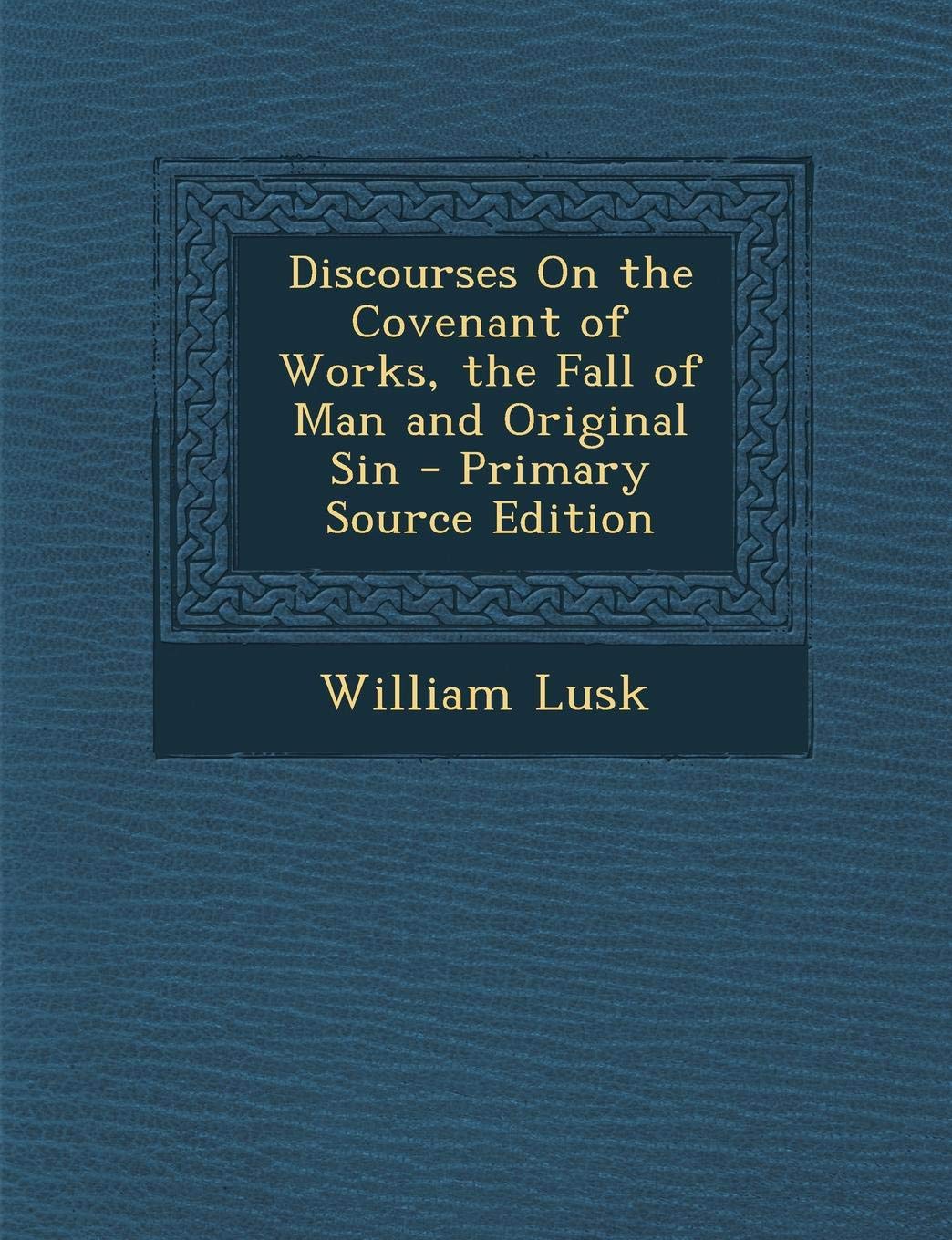 Discourses on the Covenant of Works, the Fall of Man and Original Sin Religion & Esotericism
