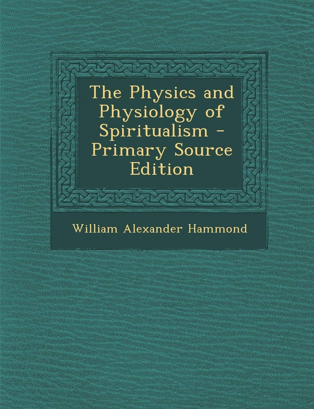 Physics and Physiology of Spiritualism Religion & Esotericism