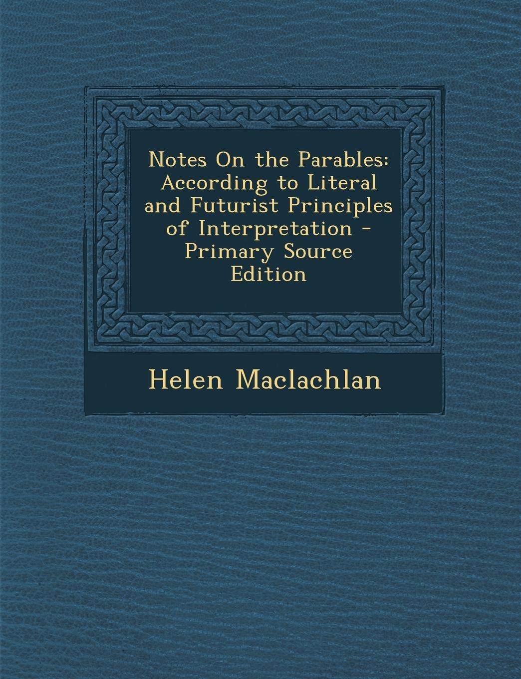 Notes on the Parables: According to Literal and Futurist Principles of Interpretation Law