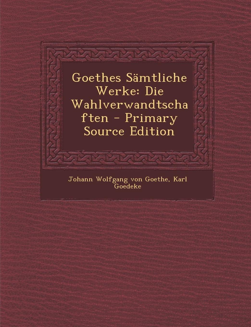 Goethes Samtliche Werke: Die Wahlverwandtschaften Contemporary literature