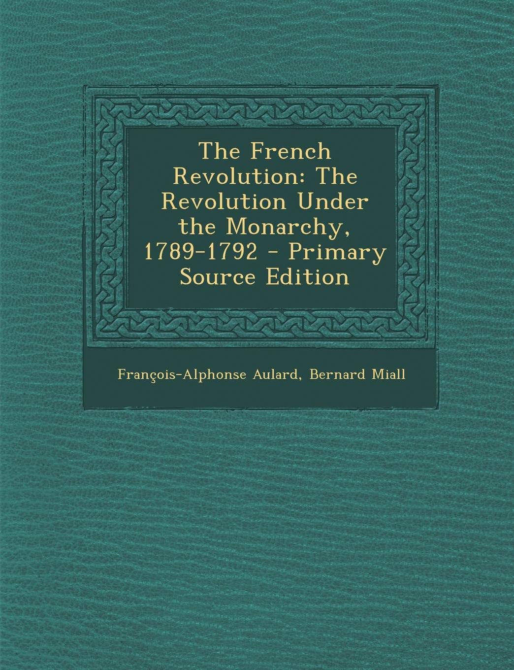 French Revolution: The Revolution Under the Monarchy, 1789-1792 book