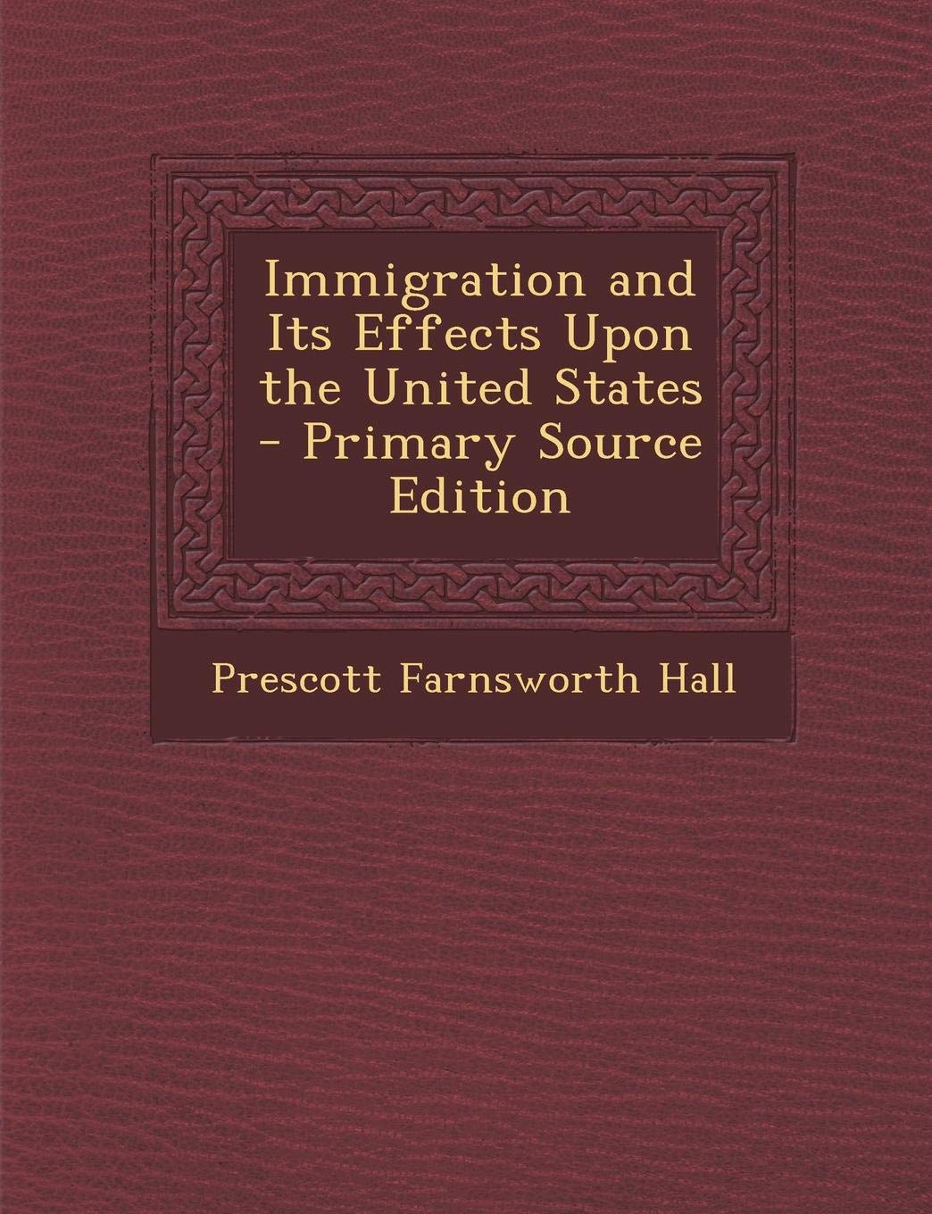 Immigration and Its Effects Upon the United States book