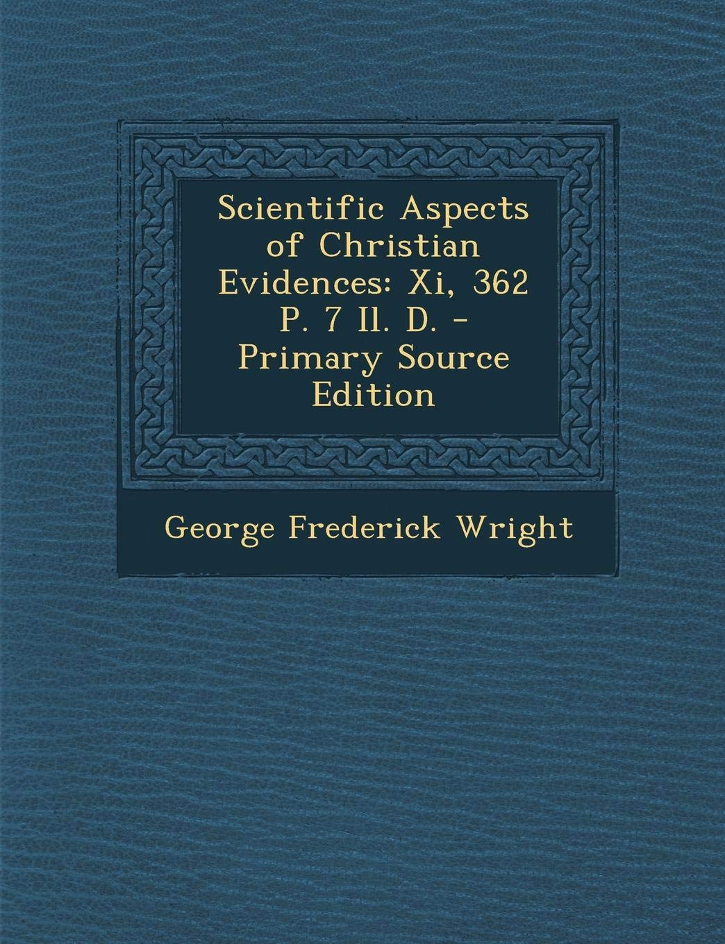 Scientific Aspects of Christian Evidences: XI, 362 P. 7 Il. D. Law