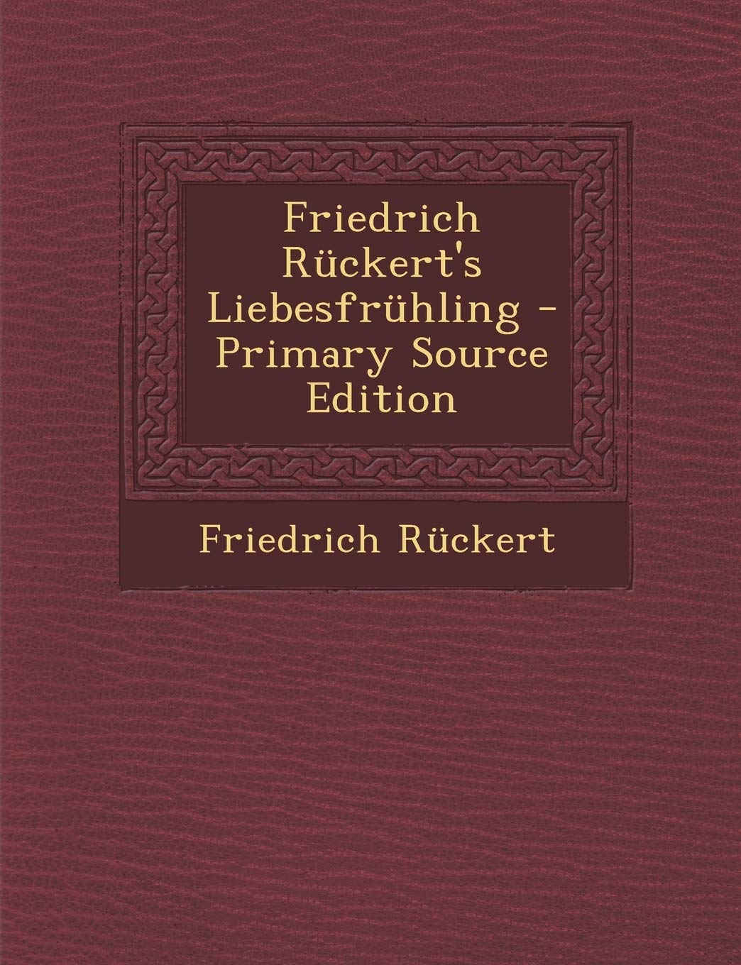 Friedrich Ruckert's Liebesfruhling Memories