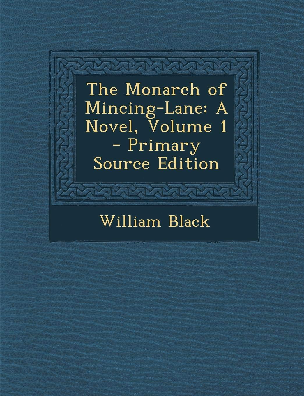 Monarch of Mincing-Lane: A Novel, Volume 1 Contemporary literature