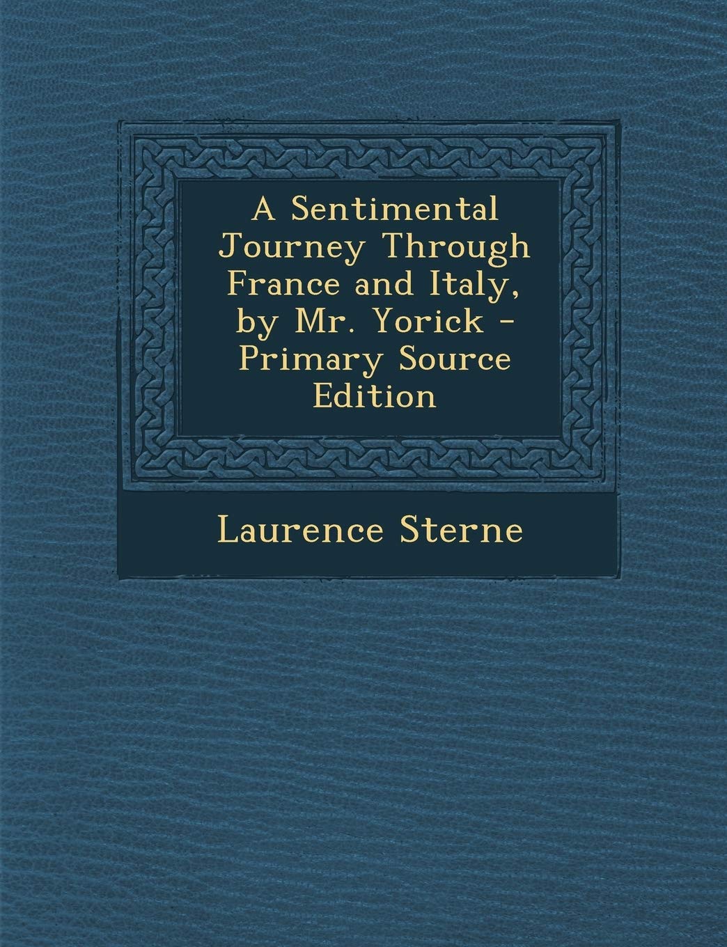 Sentimental Journey Through France and Italy, by Mr. Yorick Contemporary literature