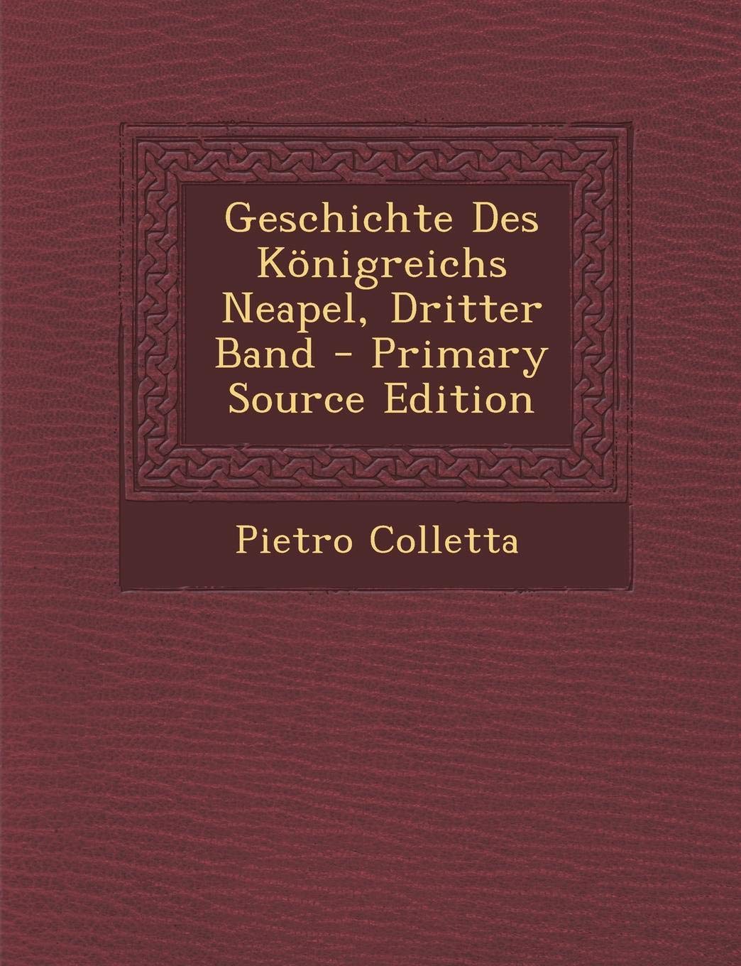 Geschichte Des Konigreichs Neapel, Dritter Band Politics & History