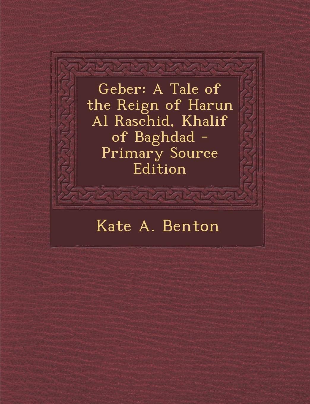 Geber: A Tale of the Reign of Harun Al Raschid, Khalif of Baghdad Contemporary literature Books