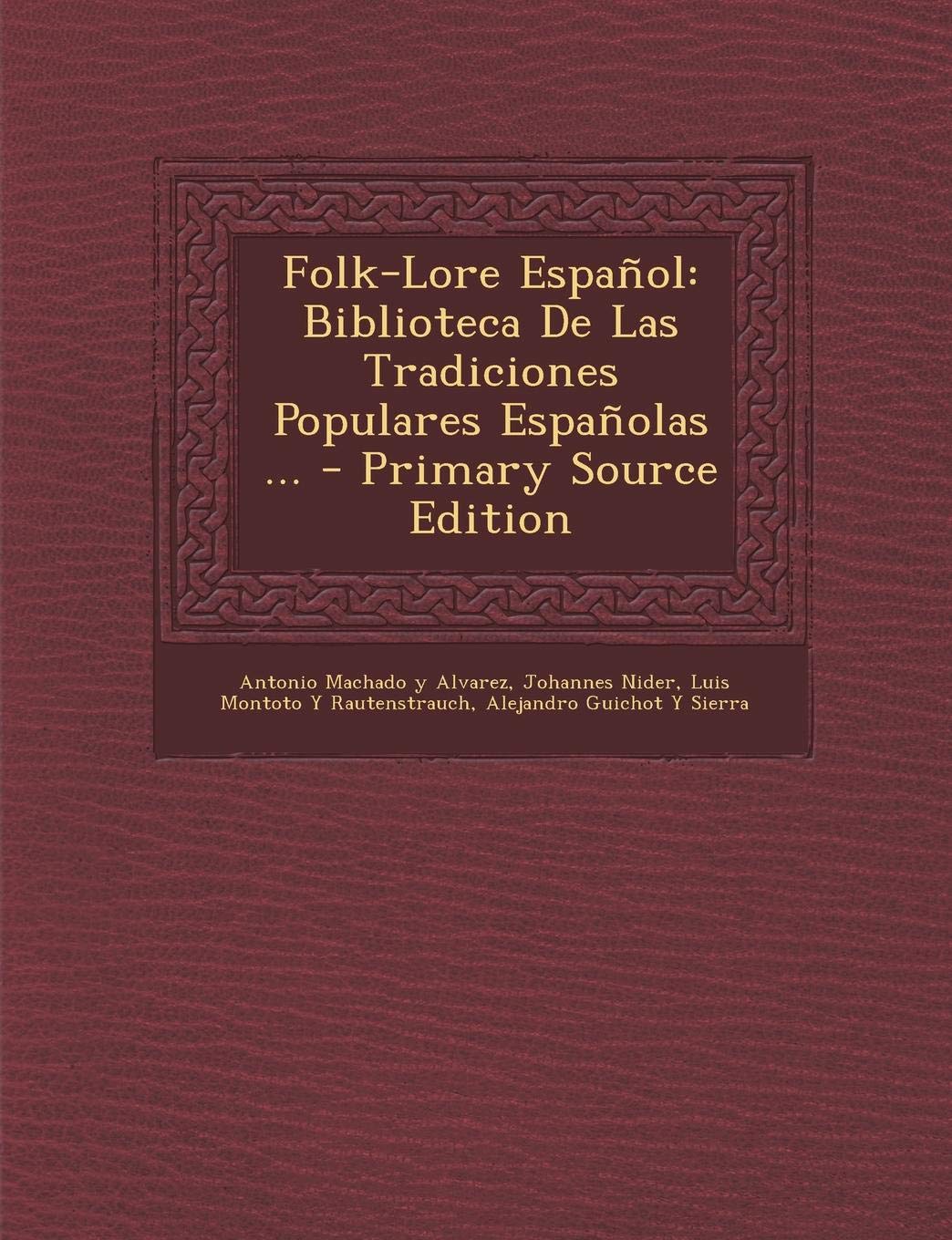Folk-Lore Espanol: Biblioteca de Las Tradiciones Populares Espanolas ... Contemporary literature