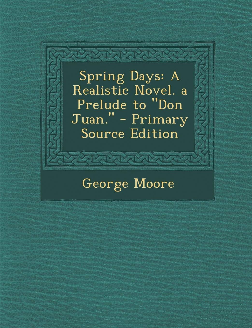 Spring Days: A Realistic Novel. a Prelude to Don Juan. Contemporary literature