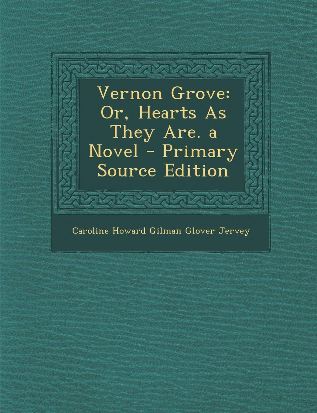 Vernon Grove: Or, Hearts as They Are. a Novel Contemporary literature