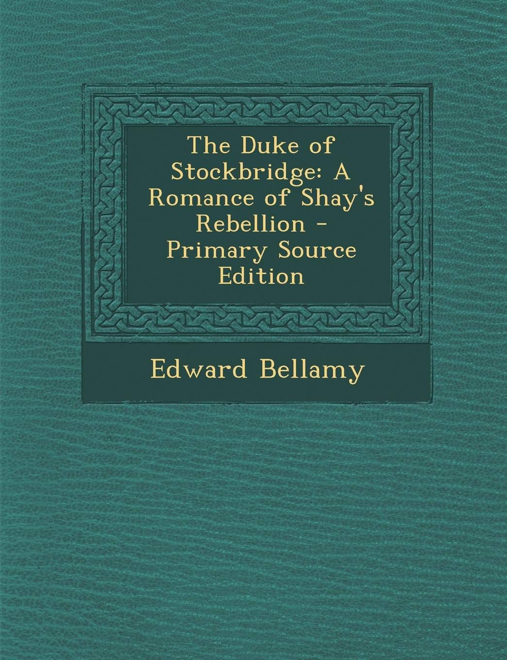 Duke of Stockbridge: A Romance of Shay's Rebellion Contemporary literature