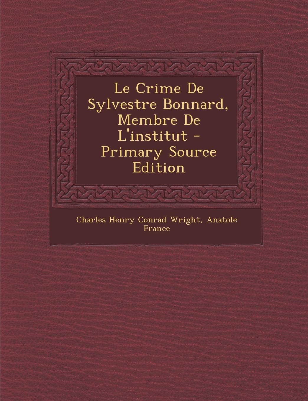 Le Crime de Sylvestre Bonnard: Membre de L'Institut Contemporary literature