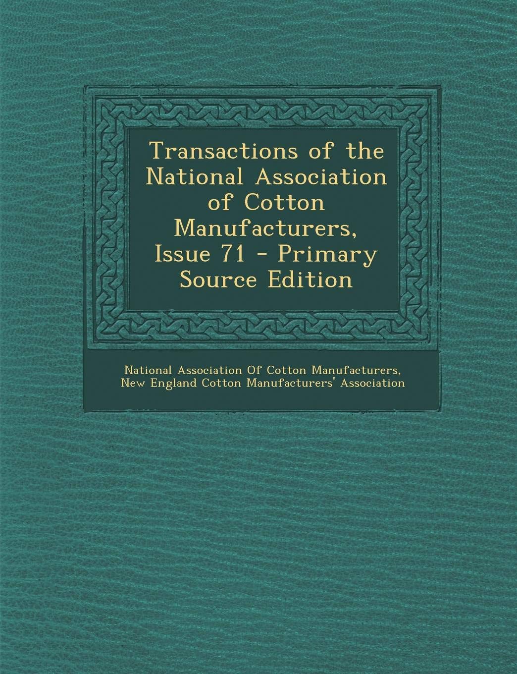 Transactions of the National Association of Cotton Manufacturers, Issue 71 Hobbies & Crafts