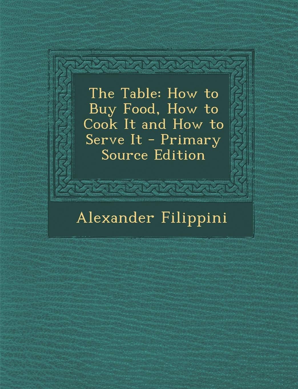 Table: How to Buy Food, How to Cook It and How to Serve It Politics & History