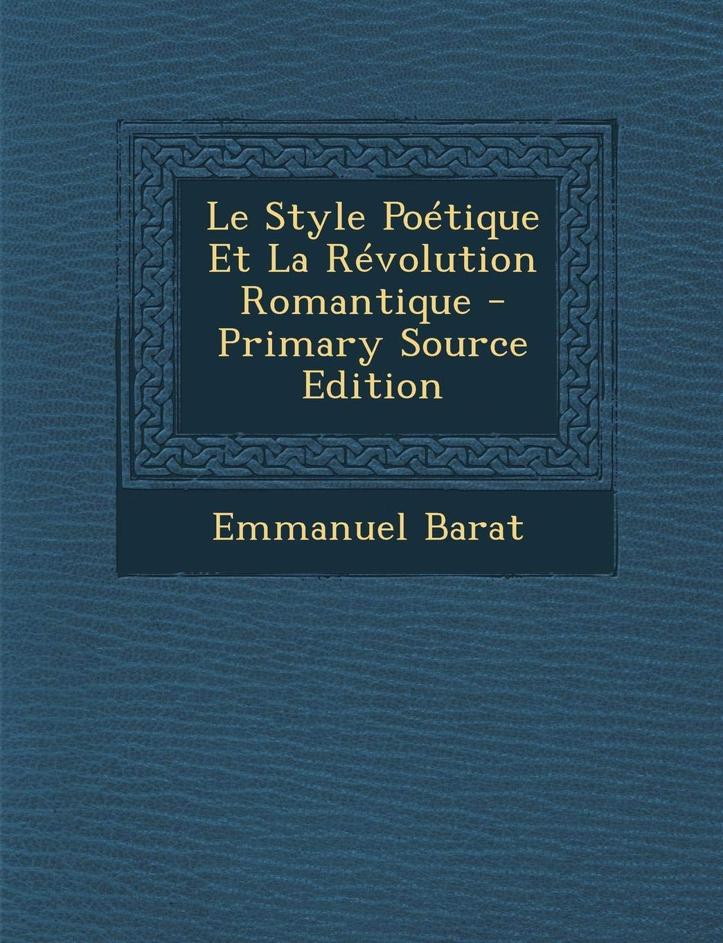 Le Style Poetique Et La Revolution Romantique Foreign Languages ​​& Dictionaries