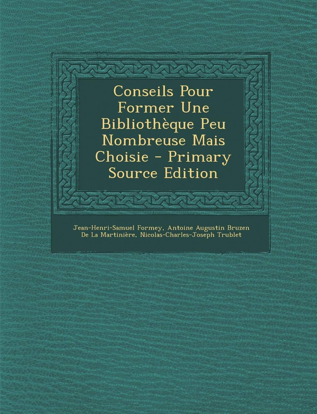 Conseils Pour Former Une Bibliotheque Peu Nombreuse Mais Choisie Contemporary literature