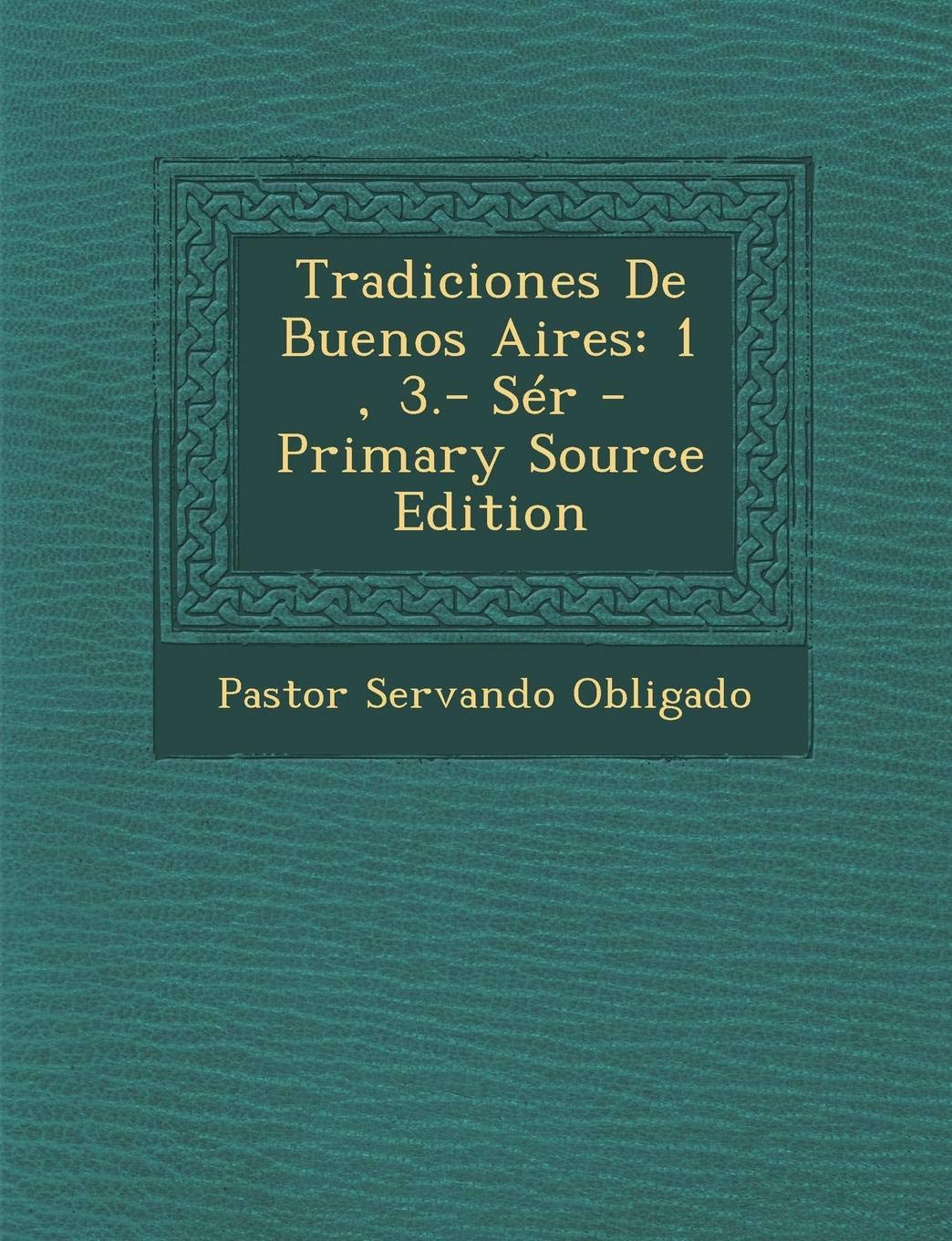 Tradiciones de Buenos Aires: 1, 3.- Ser Contemporary literature