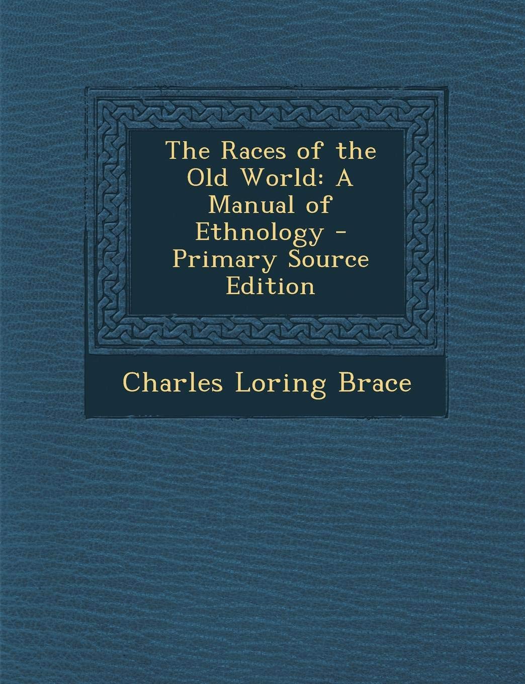 Races of the Old World: A Manual of Ethnology Medicine