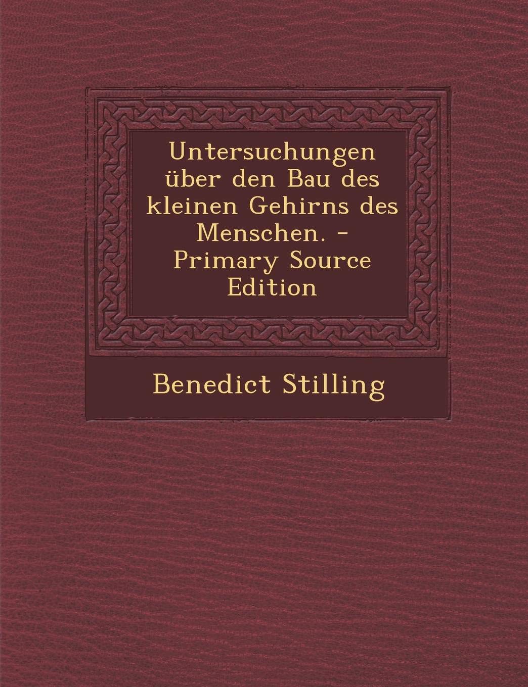 Untersuchungen Uber Den Bau Des Kleinen Gehirns Des Menschen. Medicine