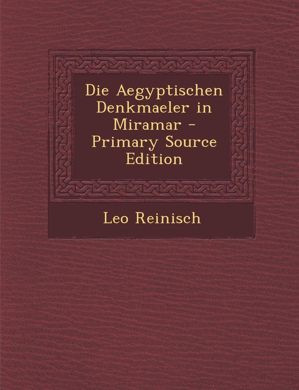 Die Aegyptischen Denkmaeler in Miramar Politics & History