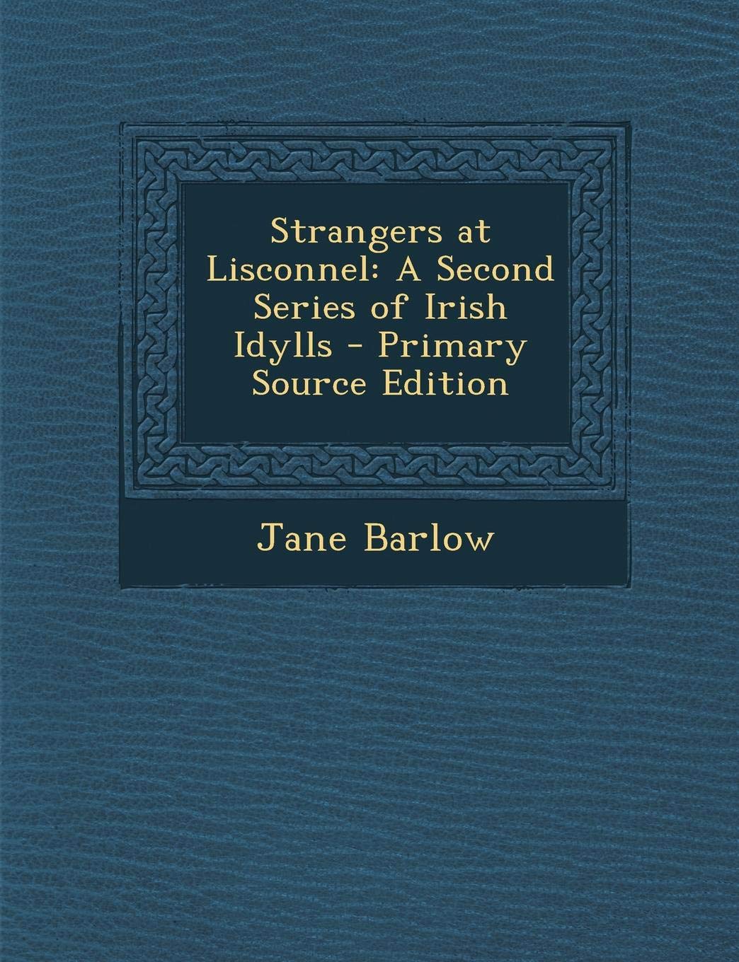Strangers at Lisconnel: A Second Series of Irish Idylls Contemporary literature