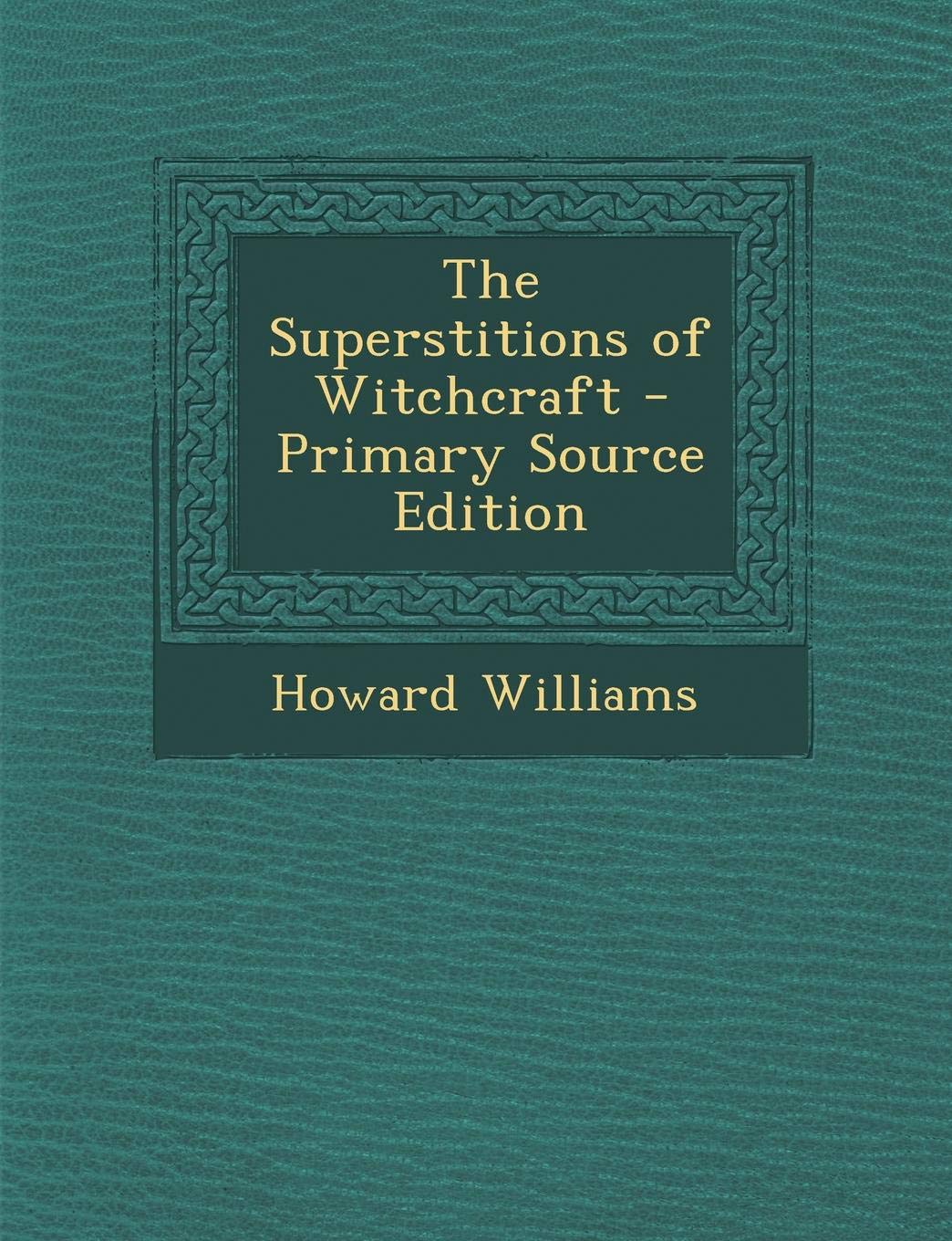 Superstitions of Witchcraft Religion & Esotericism