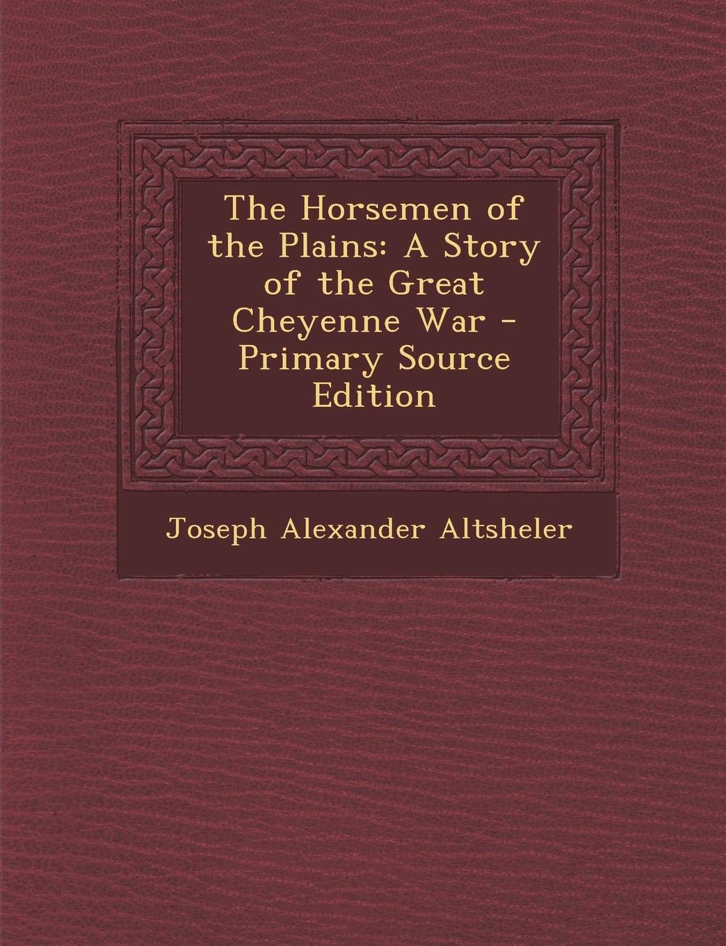 Horsemen of the Plains: A Story of the Great Cheyenne War Contemporary literature