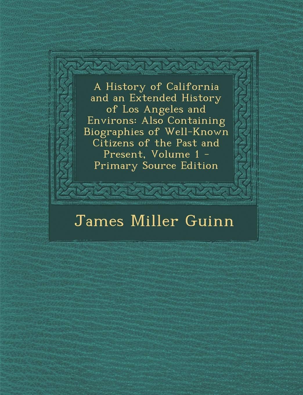 A History of California and an Extended History of Los Angeles and Environs: Also Containing Biographies of Well-Known Citizens of the Past and Pres Contemporary literature Books