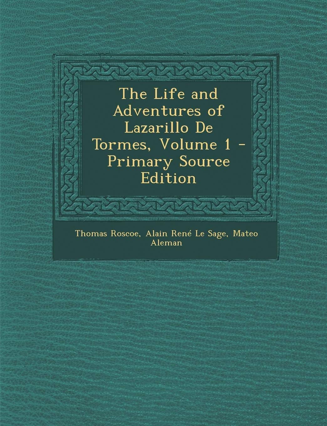 Life and Adventures of Lazarillo de Tormes, Volume 1 Contemporary literature