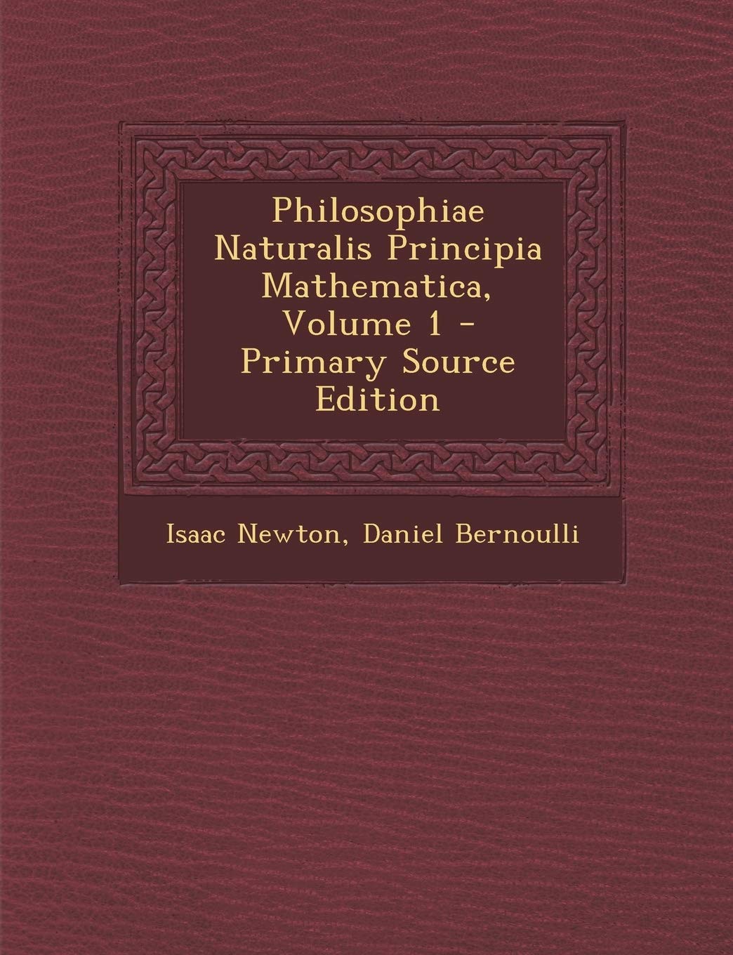 Philosophiae Naturalis Principia Mathematica, Volume 1 Mathematics
