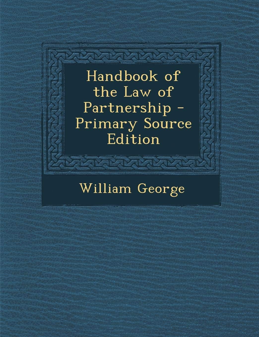 Handbook of the Law of Partnership Business, Finance & Career