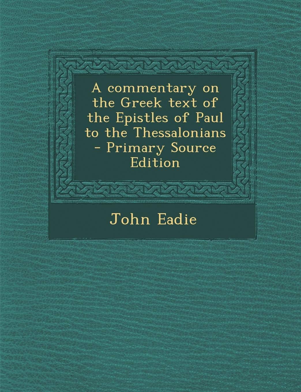 Commentary on the Greek Text of the Epistles of Paul to the Thessalonians Learning & Reference