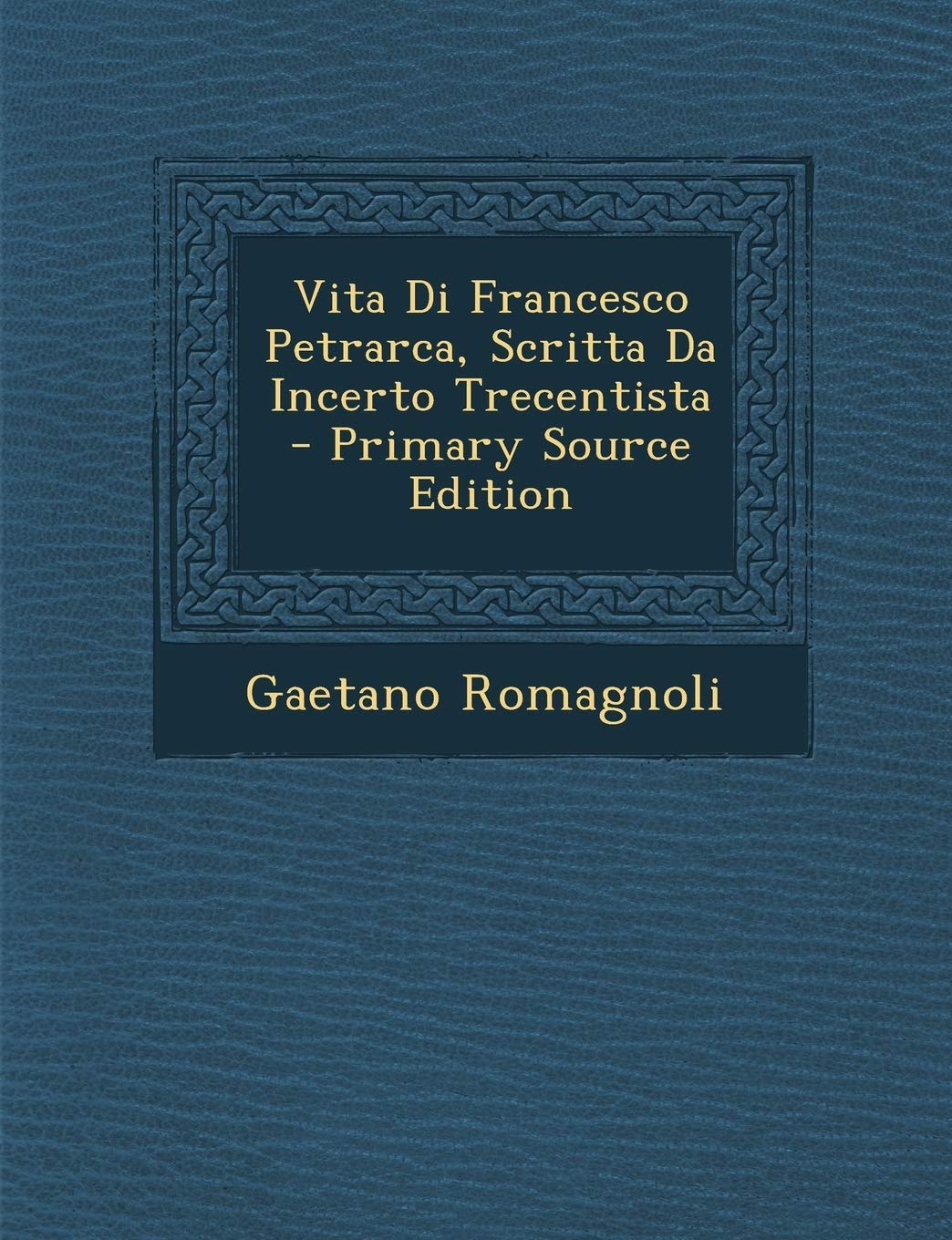 Vita Di Francesco Petrarca, Scritta Da Incerto Trecentista Contemporary literature