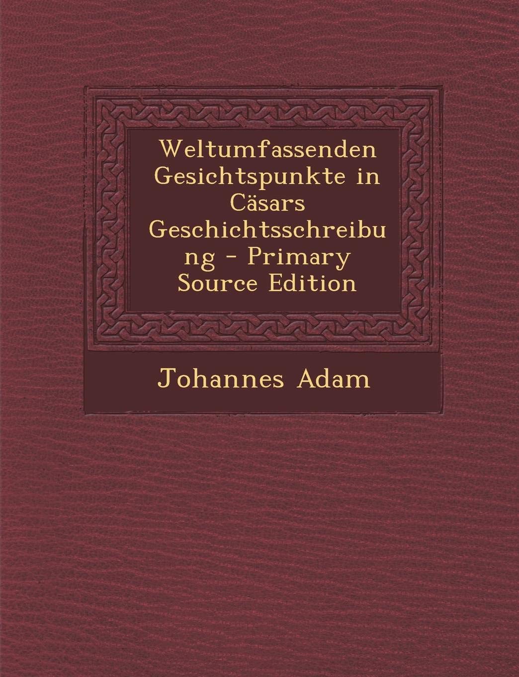 Weltumfassenden Gesichtspunkte in Casars Geschichtsschreibung Drama