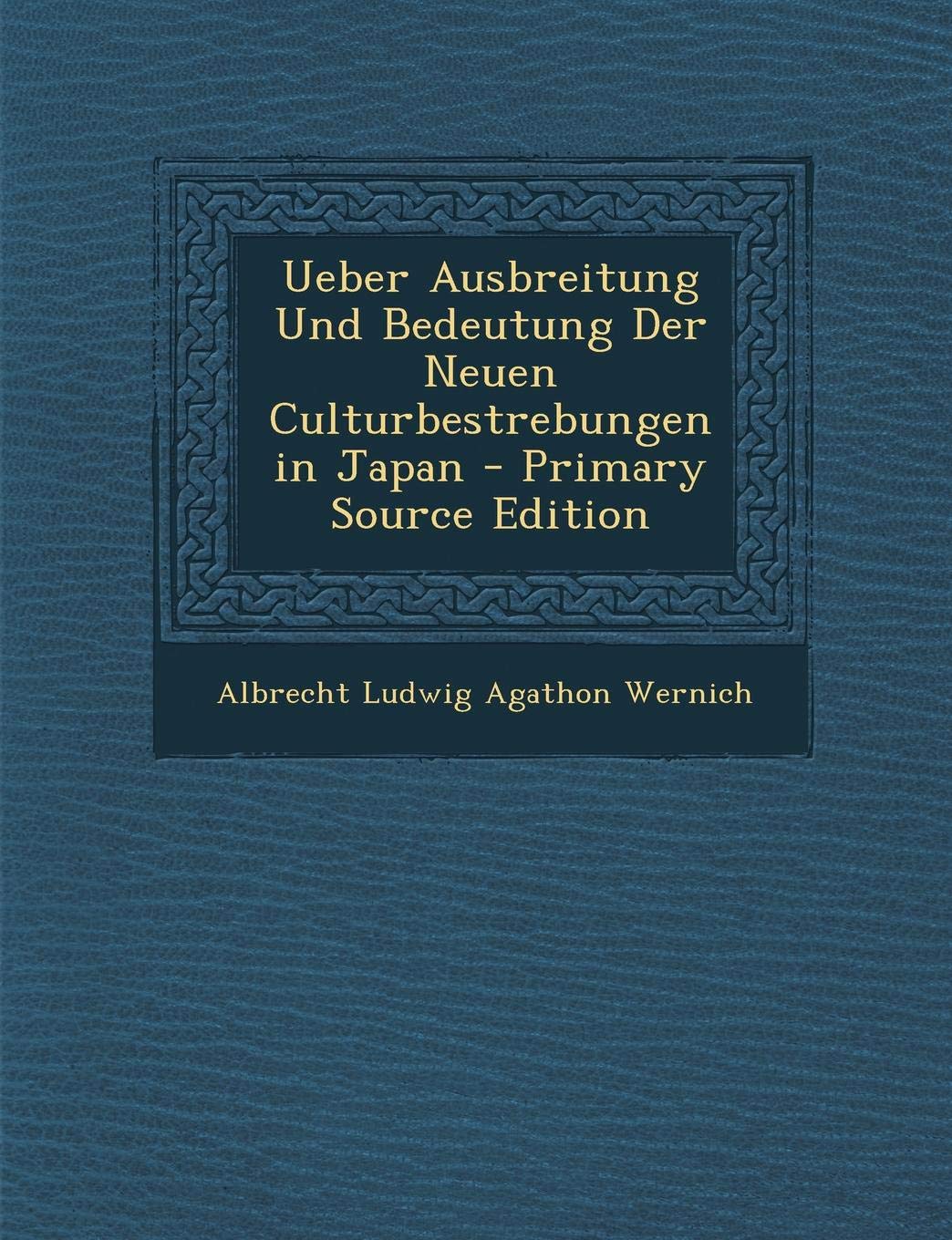 Ueber Ausbreitung Und Bedeutung Der Neuen Culturbestrebungen in Japan Politics & History