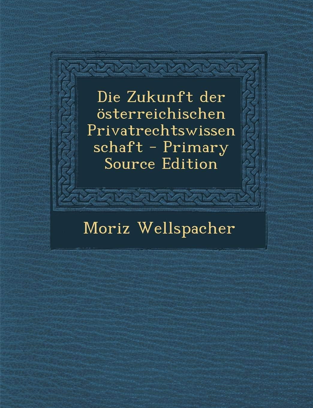 Die Zukunft Der Osterreichischen Privatrechtswissenschaft Law