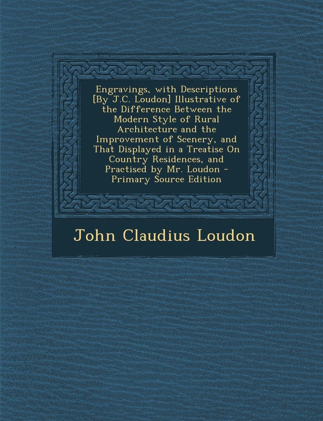 Engravings, with Descriptions Illustrative of the Difference Between the Modern Style of Rural Architecture and the Improvement of SC Politics & History