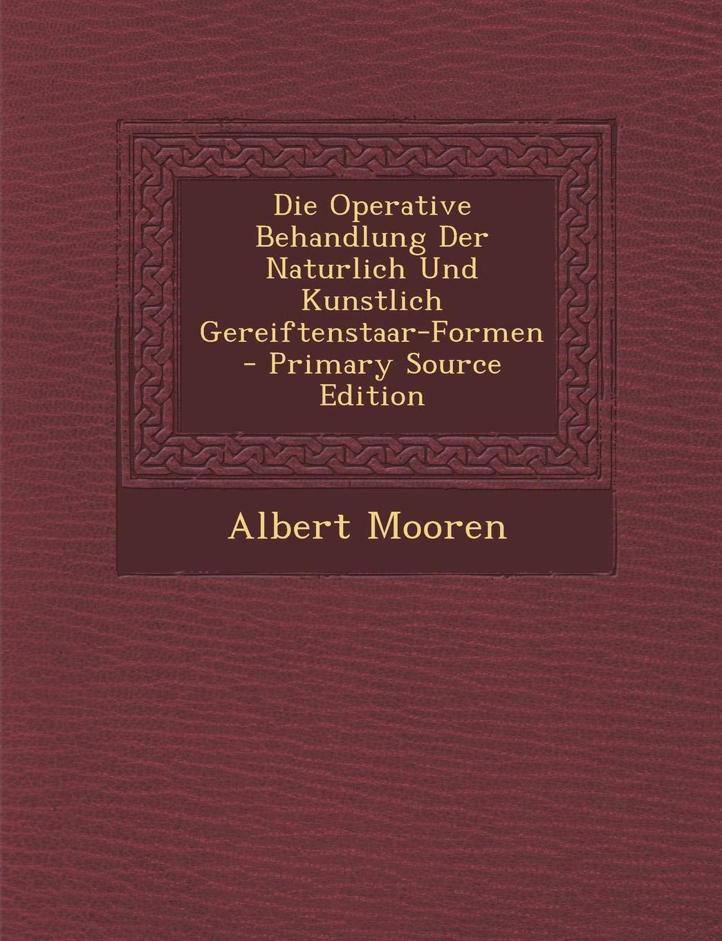 Operative Behandlung Der Naturlich Und Kunstlich Gereiftenstaar-Formen Politics & History